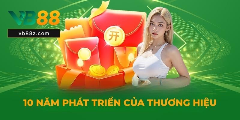 10 năm phát triển của thương hiệu