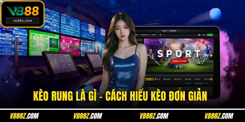Kèo rung là gì